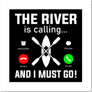 The River Is Calling And I Must Row Posters and Art